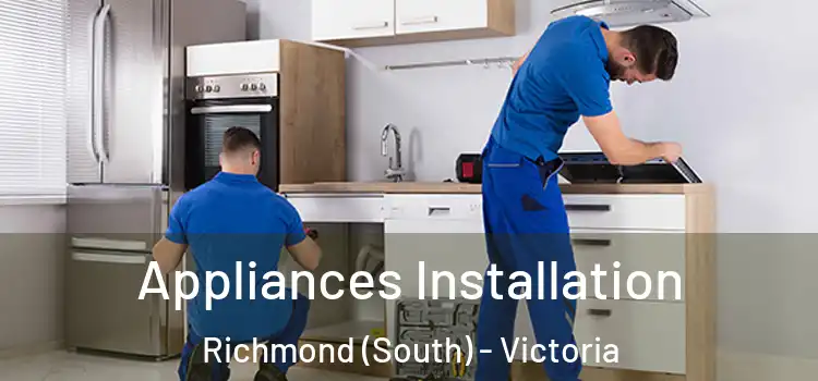Appliances Installation Richmond (South) - Victoria