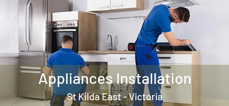Appliances Installation St Kilda East - Victoria