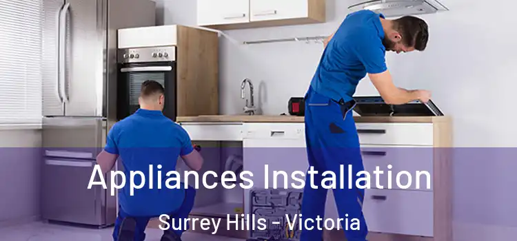 Appliances Installation Surrey Hills - Victoria