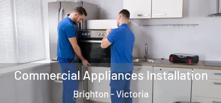 Commercial Appliances Installation Brighton - Victoria