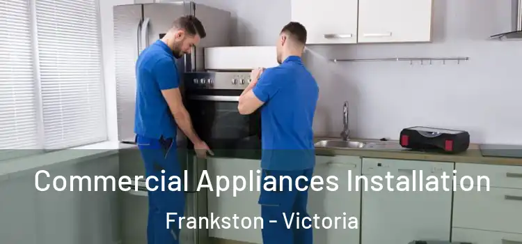 Commercial Appliances Installation Frankston - Victoria