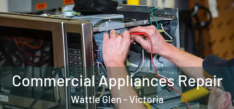 Commercial Appliances Repair Wattle Glen - Victoria