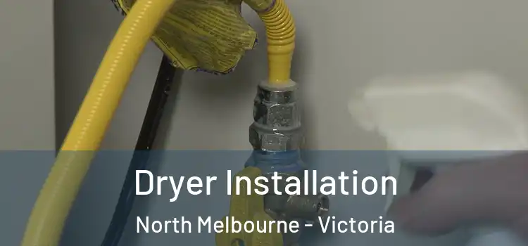 Dryer Installation North Melbourne - Victoria