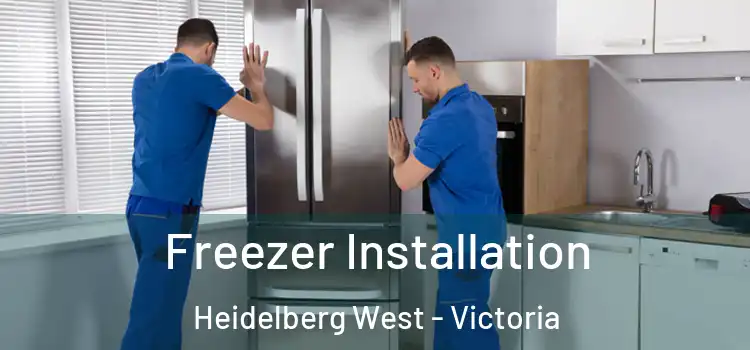 Freezer Installation Heidelberg West - Victoria