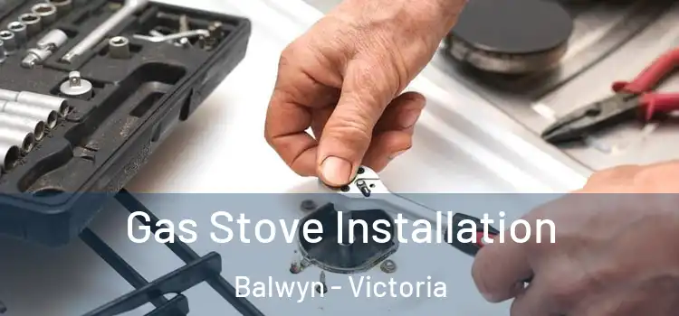 Gas Stove Installation Balwyn - Victoria