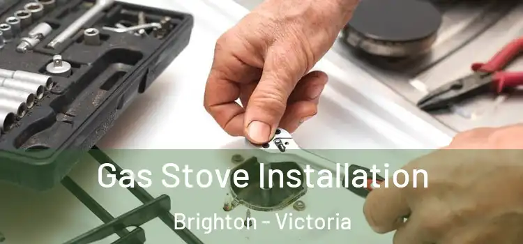 Gas Stove Installation Brighton - Victoria