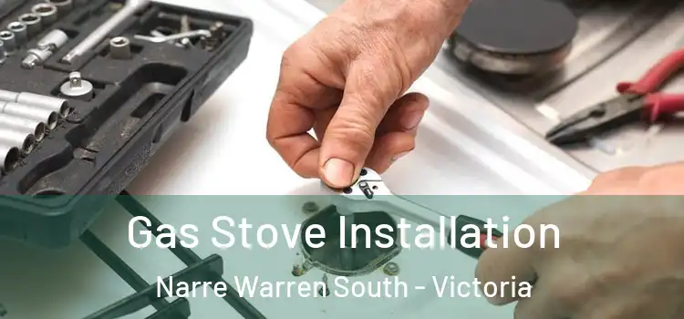 Gas Stove Installation Narre Warren South - Victoria