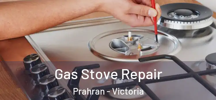 Gas Stove Repair Prahran - Victoria