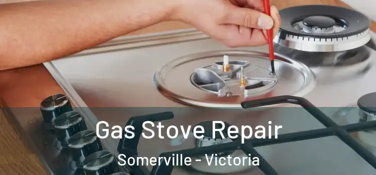 Gas Stove Repair Somerville - Victoria