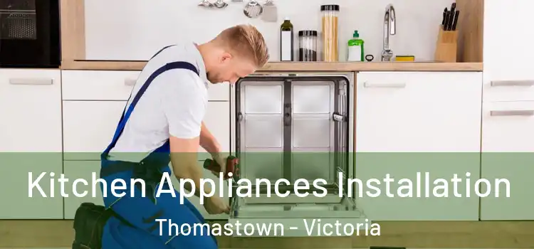 Kitchen Appliances Installation Thomastown - Victoria
