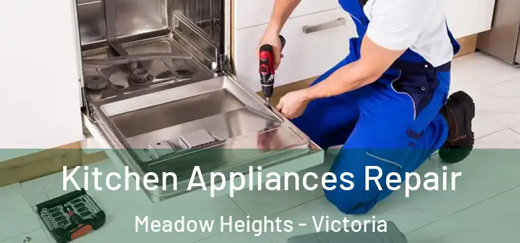Kitchen Appliances Repair Meadow Heights - Victoria