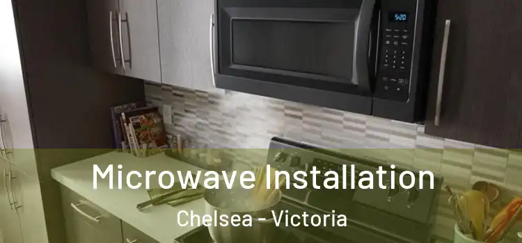 Microwave Installation Chelsea - Victoria