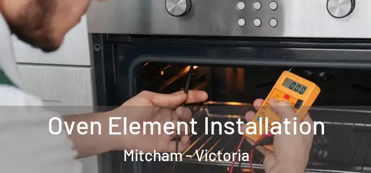 Oven Element Installation Mitcham - Victoria