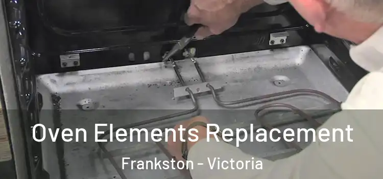 Oven Elements Replacement Frankston - Victoria