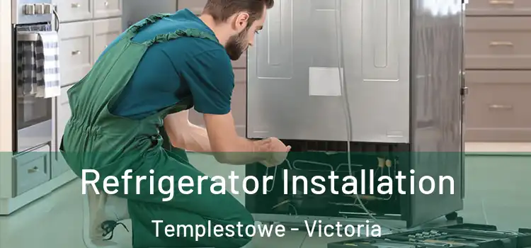 Refrigerator Installation Templestowe - Victoria