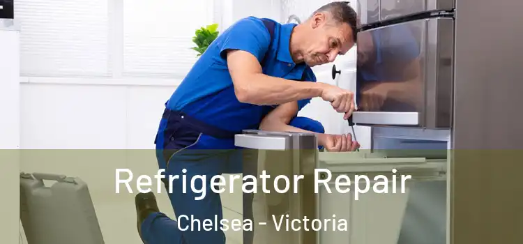 Refrigerator Repair Chelsea - Victoria