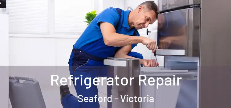 Refrigerator Repair Seaford - Victoria