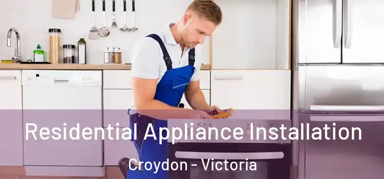 Residential Appliance Installation Croydon - Victoria