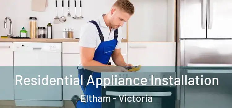 Residential Appliance Installation Eltham - Victoria
