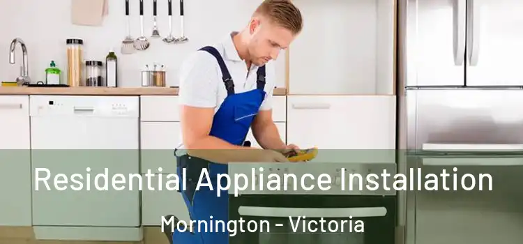 Residential Appliance Installation Mornington - Victoria