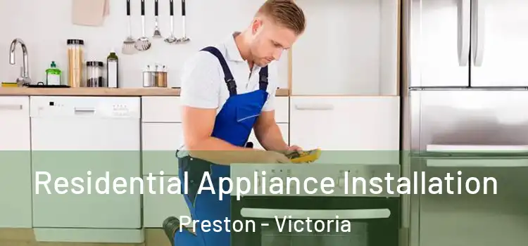 Residential Appliance Installation Preston - Victoria