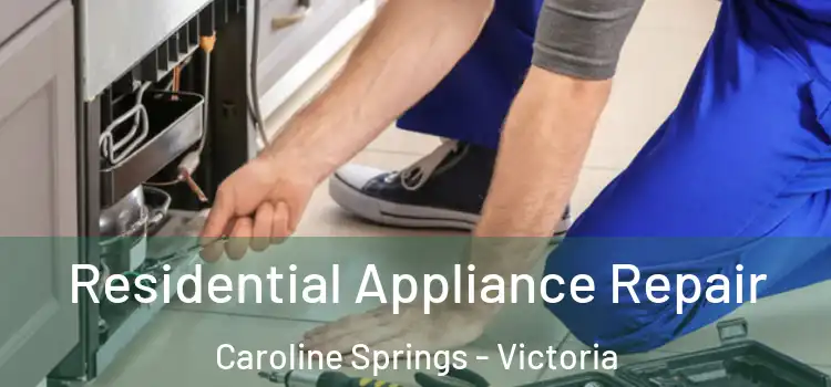Residential Appliance Repair Caroline Springs - Victoria