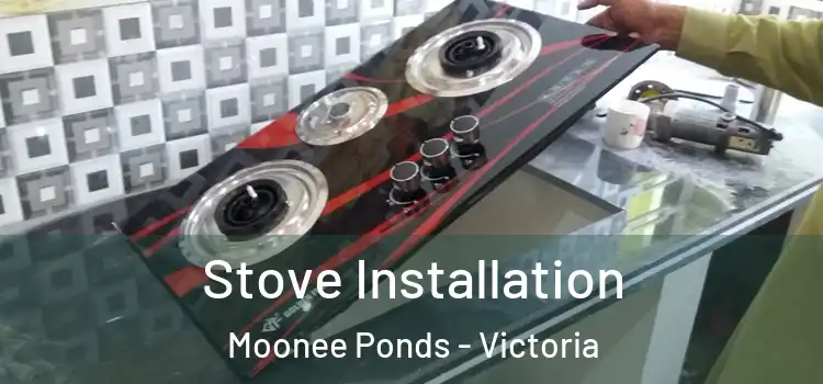 Stove Installation Moonee Ponds - Victoria