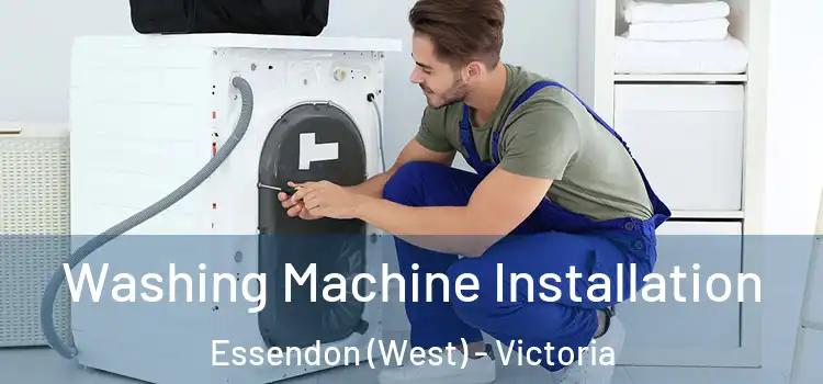 Washing Machine Installation Essendon (West) - Victoria