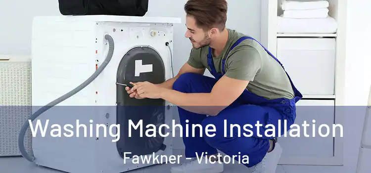 Washing Machine Installation Fawkner - Victoria