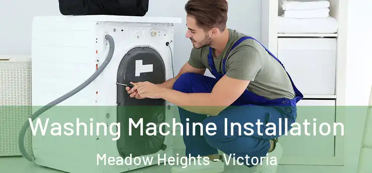 Washing Machine Installation Meadow Heights - Victoria