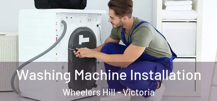 Washing Machine Installation Wheelers Hill - Victoria