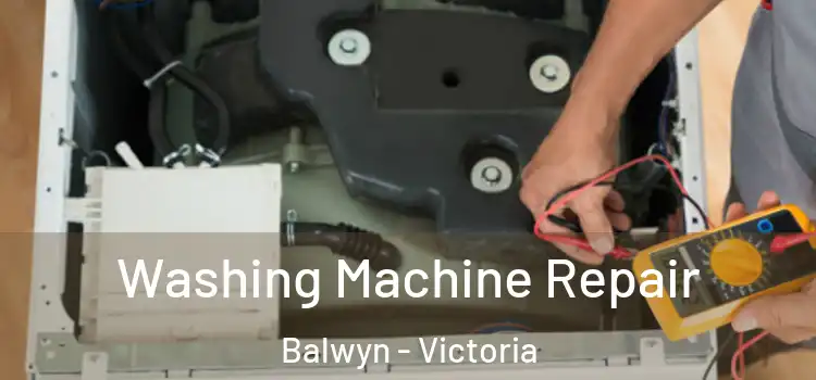 Washing Machine Repair Balwyn - Victoria